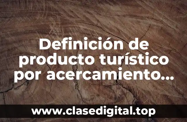 Definición técnica de producto turístico