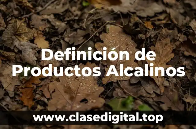 Definición de Productos Alcalinos
