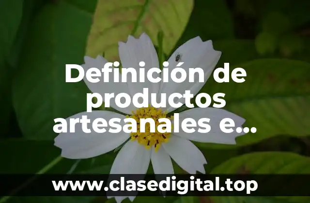 Definición de productos artesanales e industriales