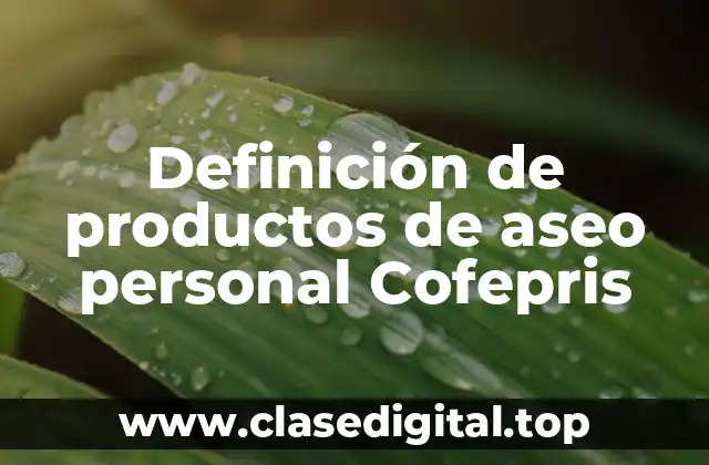 Definición de productos de aseo personal Cofepris
