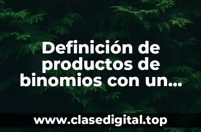Ejemplos de productos de binomios con un término en común