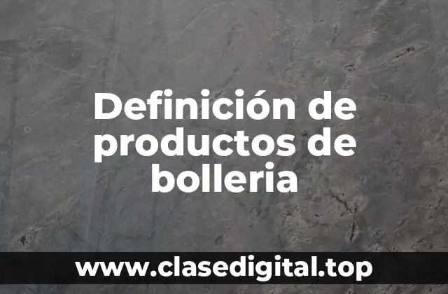 Definición de productos de bolleria