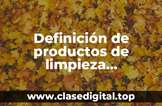 Definición de productos de limpieza biodegradables