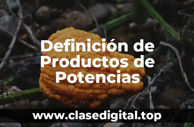 Definición de Productos de Potencias