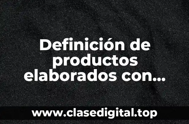 Definición de productos elaborados con hierro