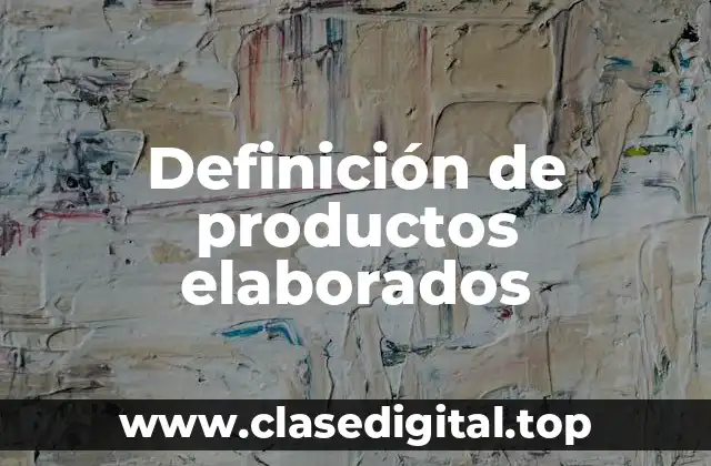 Definición de productos elaborados