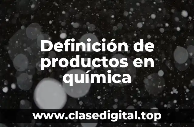 Definición de productos en química