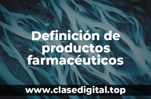Definición de productos farmacéuticos