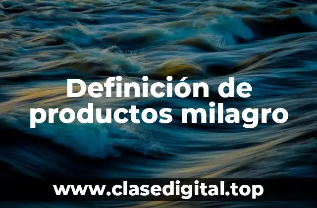 Definición de productos milagro