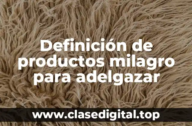Definición de productos milagro para adelgazar