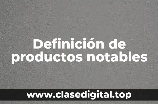 Definición de productos notables