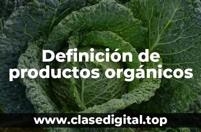 Definición técnica de productos orgánicos