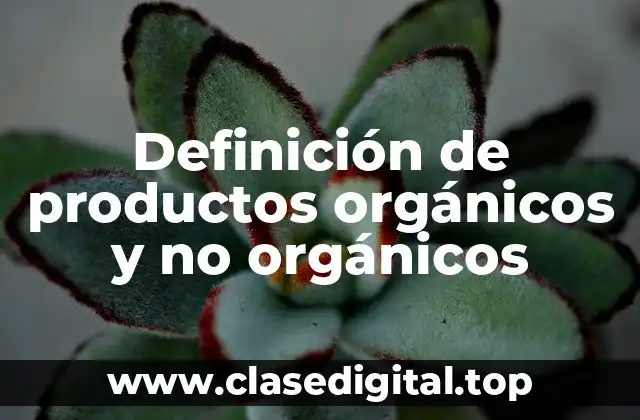 Definición de productos orgánicos y no orgánicos