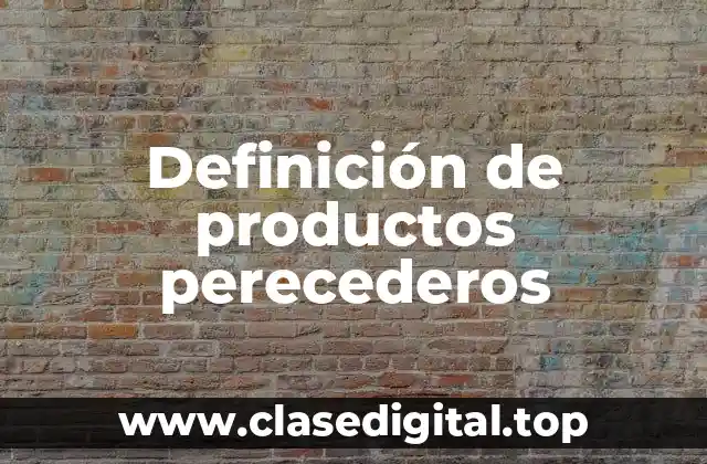 Definición de productos perecederos