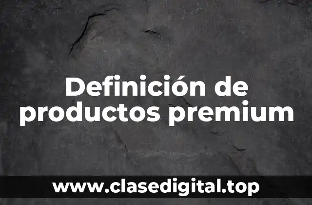 Definición de productos premium