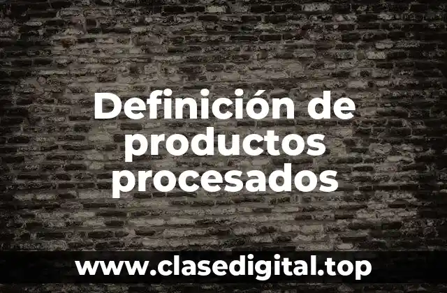 Definición de productos procesados