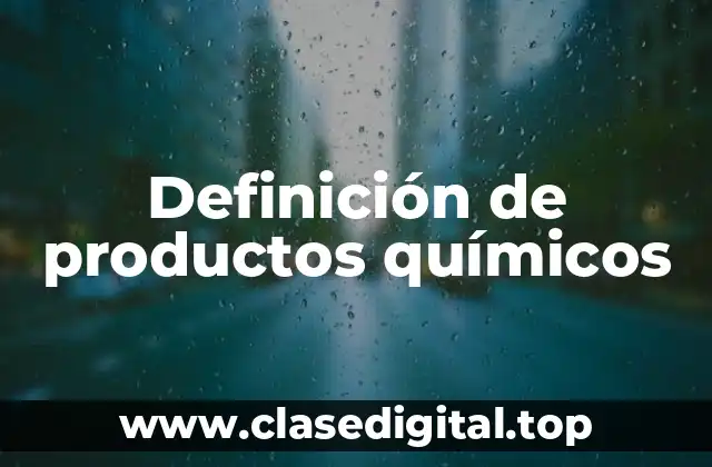 Definición de productos químicos