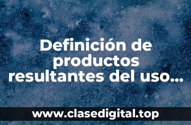 Definición de productos resultantes del uso de la biotecnología moderna