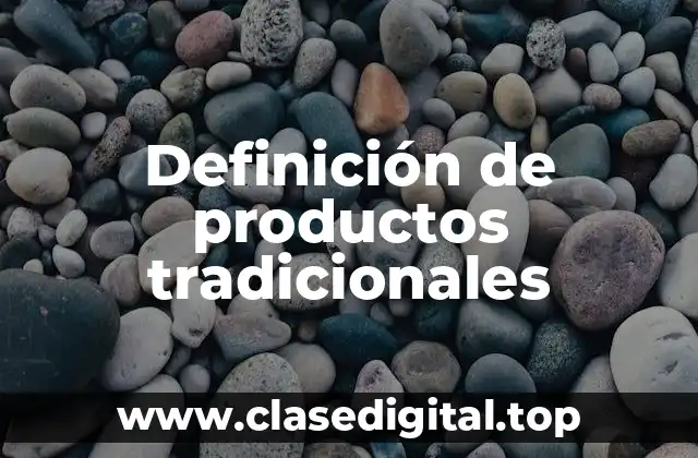 Definición de productos tradicionales