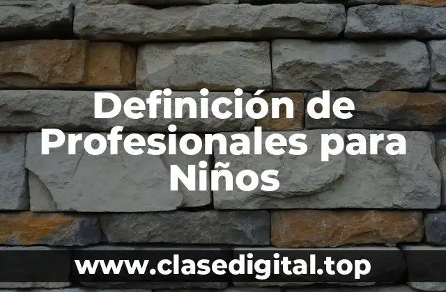 Definición de Profesionales para Niños