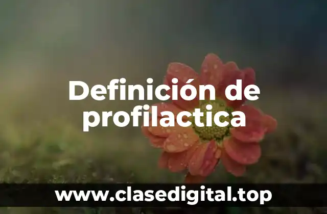 Definición de profilactica