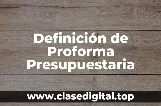 Definición de Proforma Presupuestaria