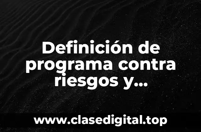 Definición de programa contra riesgos y enfermedades