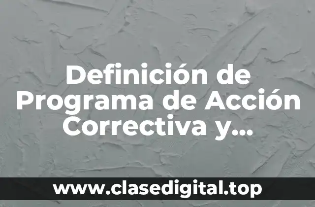 Definición de Programa de Acción Correctiva y Preventiva