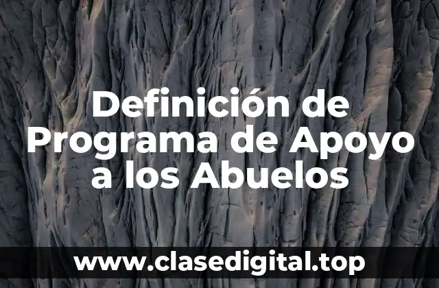 Definición de Programa de Apoyo a los Abuelos