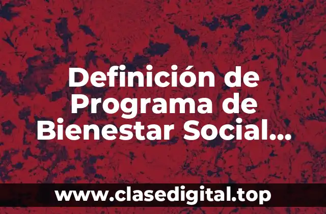 Definición de Programa de Bienestar Social Laboral