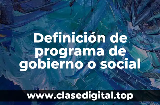 Definición de programa de gobierno o social