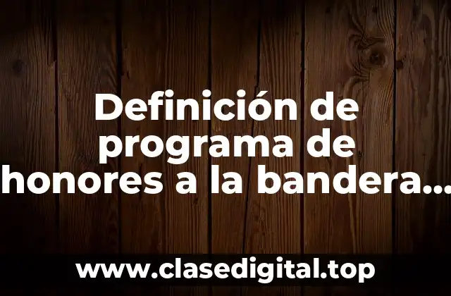 Definición de programa de honores a la bandera de septiembre