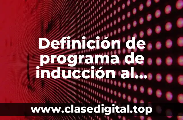 Definición de programa de inducción al empleado