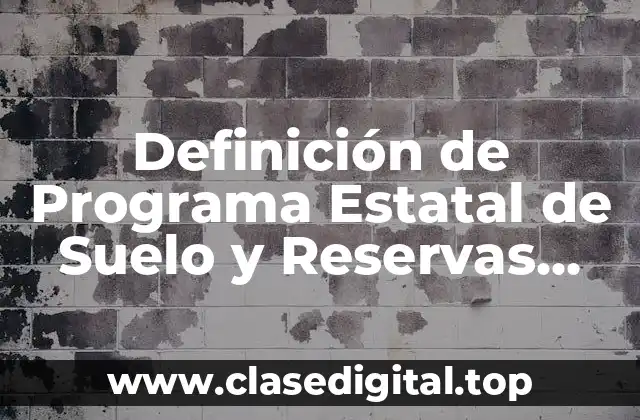Definición de Programa Estatal de Suelo y Reservas Territoriales