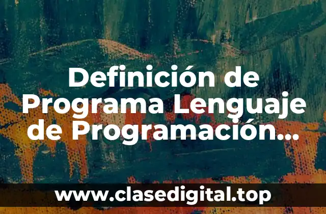 Definición de Programa Lenguaje de Programación Software