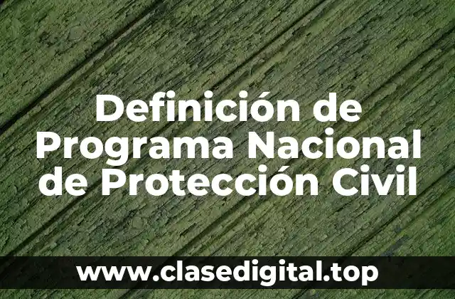 Definición de Programa Nacional de Protección Civil