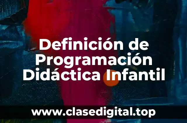 Definición de Programación Didáctica Infantil