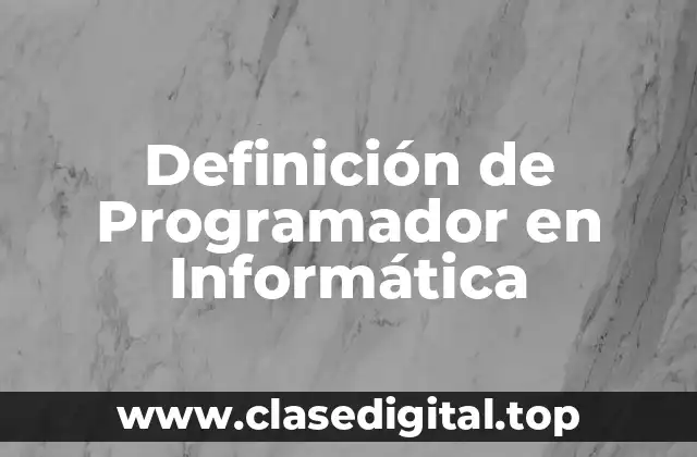 Definición de Programador en Informática