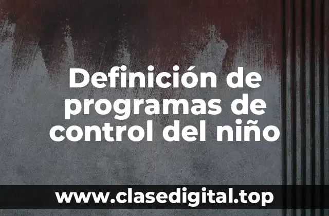 Definición de programas de control del niño