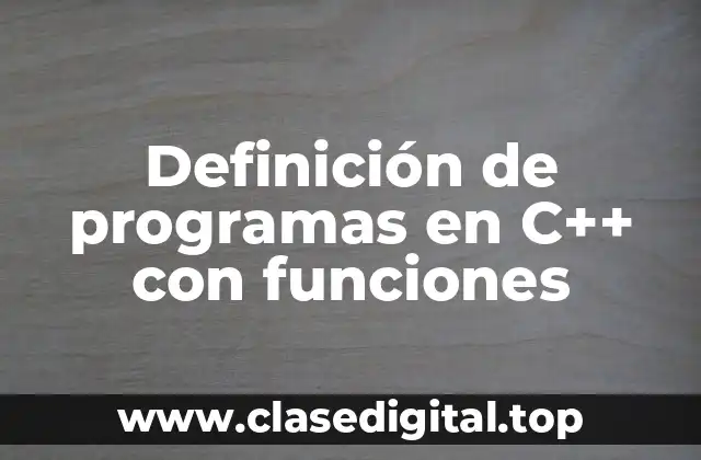 Ejemplos de programas en C++ con funciones