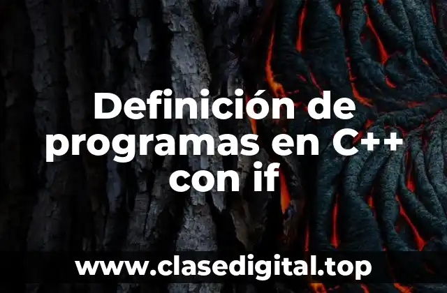 Definición de programas en C++ con if