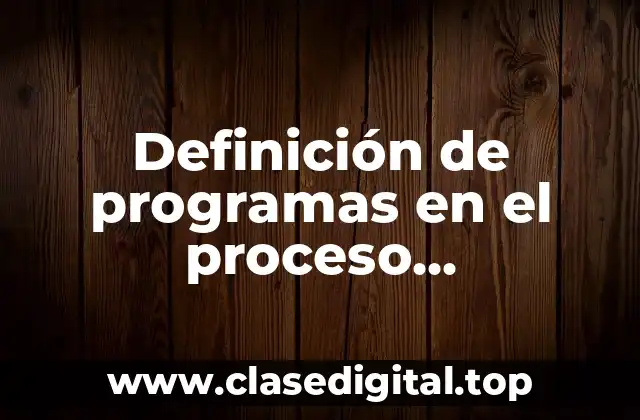 Definición de programas en el proceso administrativo