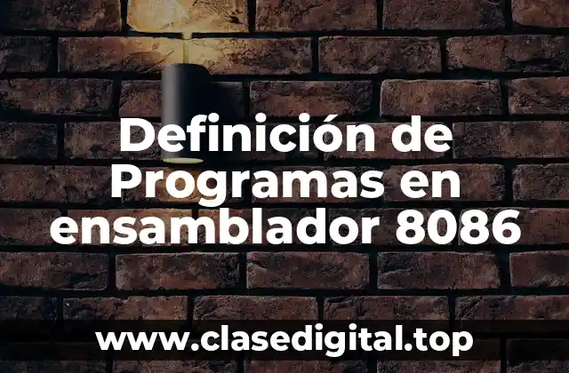 Definición de Programas en ensamblador 8086