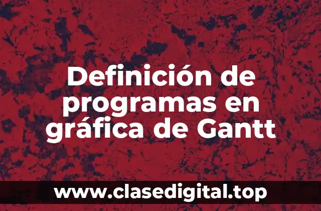Definición de programas en gráfica de Gantt