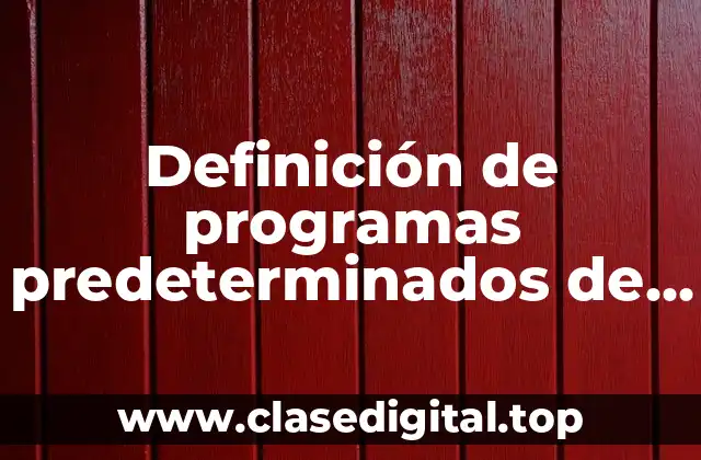 Definición de programas predeterminados de una computadora