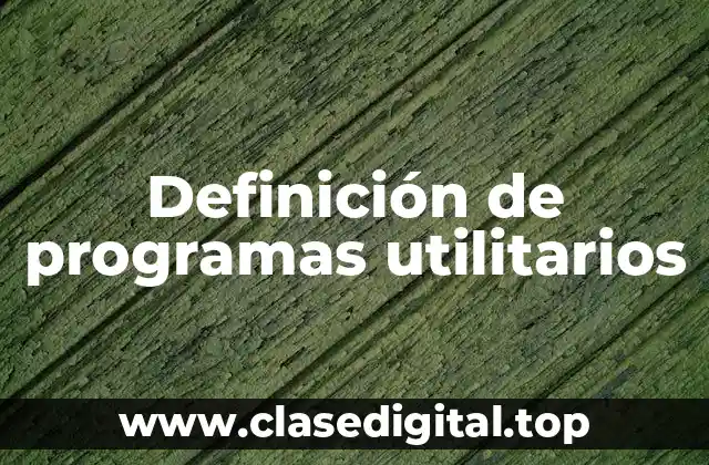 Definición de programas utilitarios