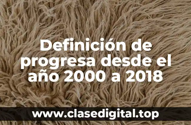 Definición de progresa desde el año 2000 a 2018