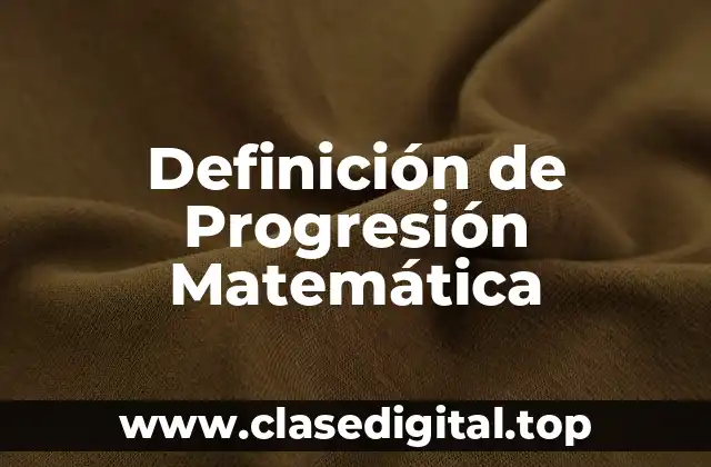 Definición de Progresión Matemática