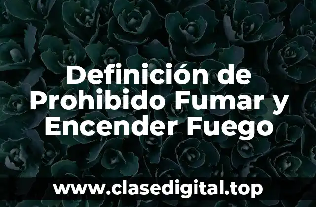Definición de Prohibido Fumar y Encender Fuego