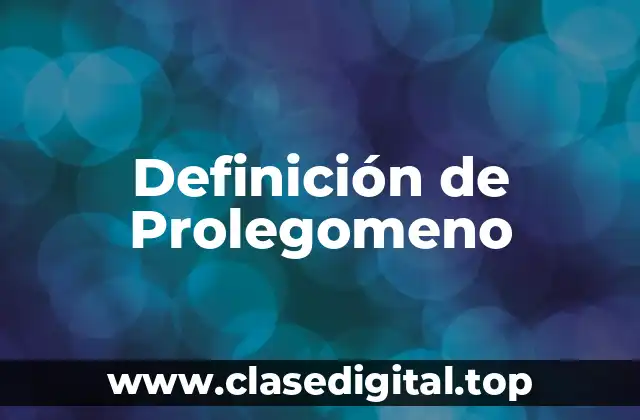 Definición técnica de Prolegomeno